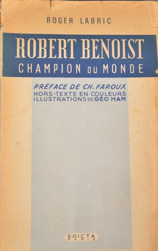 Roger LABRIC Robert Benoist Champion du Monde ill. Géo Ham - Ed. originale Edicta...