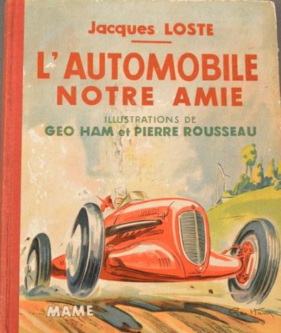 Jacques LOSTE L'automobile notre amie ill. Géo Ham & Pierre Rousseau - Editions Mame...