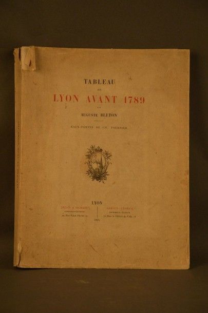 BLETON, Auguste Tableau de Lyon avant 1789. Lyon, Dizain & Richard, 1894. In-4, broché....