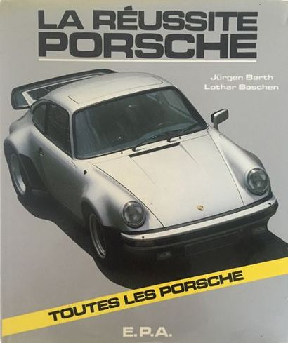 null Livre La Réussite Porsche par Jürgen Barth et Lothar Boschen. Editions E.P.A....