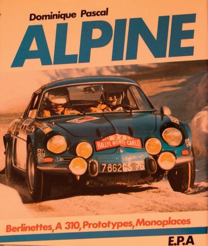ALPINE "Berlinettes, A 310, Prototypes, Monoplaces"
Par Dominique Pascal, Éditions
EPA,...