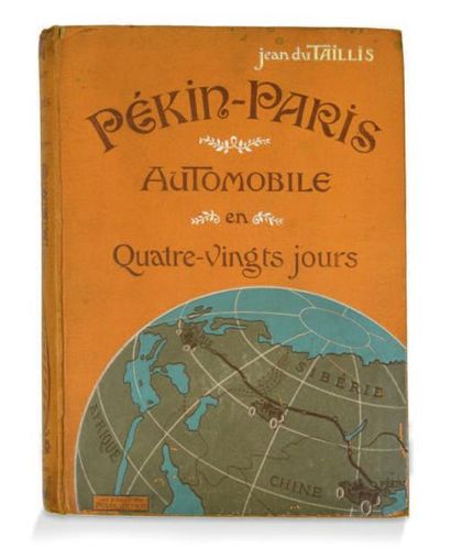 Jean DU TAILLIS Pekin-Paris automobile en 80 jours
Felix Juven, 1907, Paris, 318...