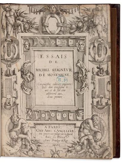 MICHEL DE MONTAIGNE (1533-1592) Les Essais
Paris, chez Abel l'Angelier 1588. in-4°...