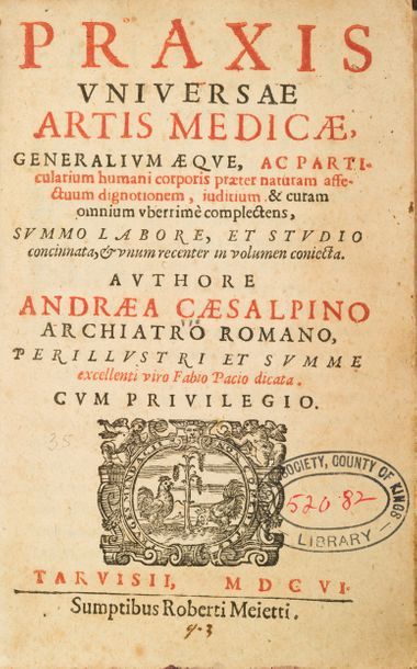 CESALPINO Andrea. Praxis universae artis medicae, generalium aeque, ac particularium...