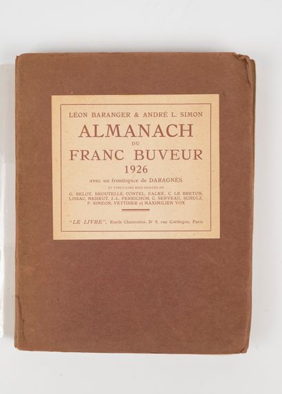  BARANGER (Léon) et André L. SIMON. Almanach du Franc buveur. Paris, Le Livre, 1926....
