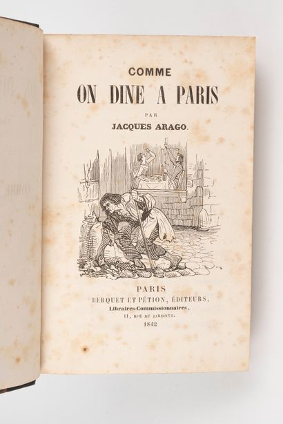  ARAGO (Jacques). Comme on dîne à Paris. Paris, Berquet et Pétion, 1842. — Comme...