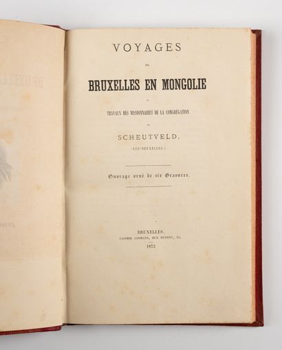 MONGOLIE. — MONGOLIE. — 
Voyages de Bruxelles en Mongolie, et travaux des missionnaires...