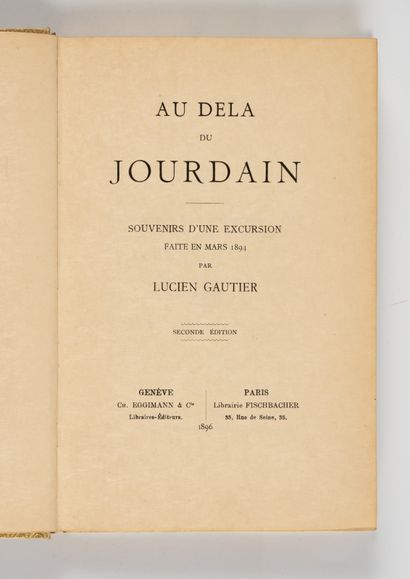 GAUTIER (Lucien). GAUTIER (Lucien). 
Au-delà du Jourdain - Souvenirs d'une excursion...