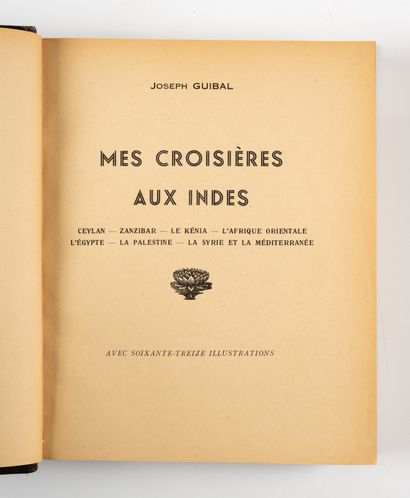 GUIBAL (Joseph). GUIBAL (Joseph).
Mes croisières aux Indes.
Montpellier, Imprimerie...