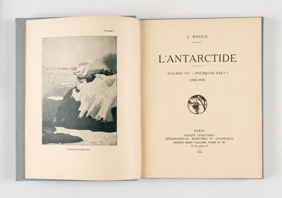 ROUCH. ROUCH. 
L'Antartide. Voyage du Pourquoi-Pas? 1908-1910. 
Paris, Société d'éditions...