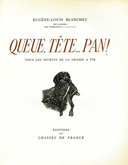 null  CHASSE — BLANCHET. Queue, tête…pan ! Editions des Chasses de France, 1950....