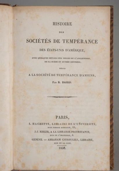  BAIRD. Histoire des Sociétés de Tempérance des Etats-Unis d'Amérique. Paris, Hachette,...