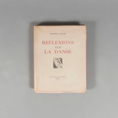 null VAILLAT. Léandre. Réflexions sur la danse. Paris. Editions de l’artisan. 1947....