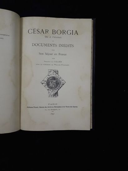 null Anatole de GALLIER. César Borgia, duc de Valentinois, et documents inédits sur...