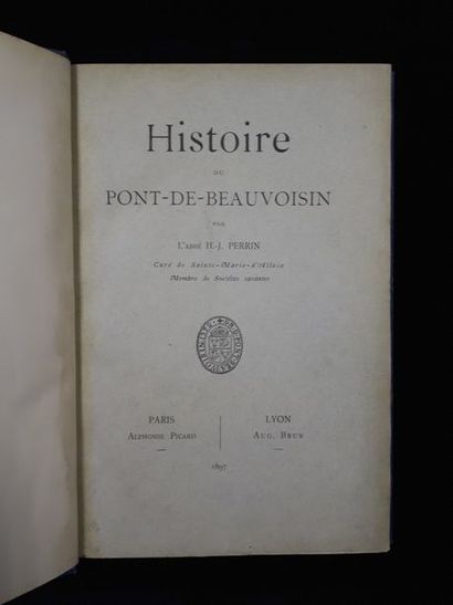 null [Pont-de-Beauvoisin] Abbé H.-J. PERRIN. Histoire du Pont-de-Beauvoisin. Paris,...