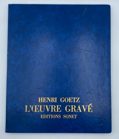 Henri GOETZ (1909-1989) Henri GOETZ (1909-1989) 
Henri Goetz L’œuvre gravé 
Livre-objet...