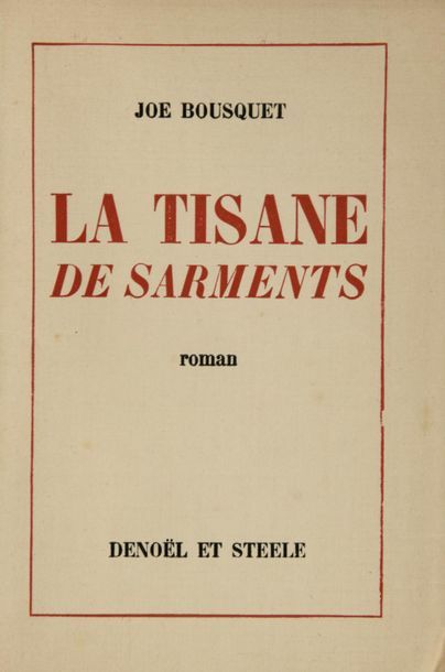 BOUSQUET, Joë La Tisane des Sarments. Paris, Denoël et Steele, 1936. In-12, 253 pp.,...