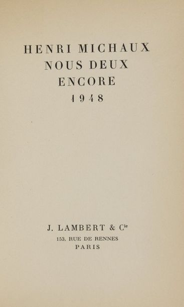 MICHAUX, Henri Nous deux encore, 1848. Paris, Lambert, 1948. In-12, 23 pp., br.
Édition...