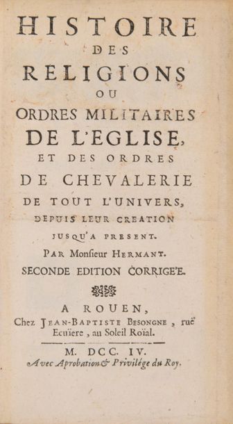HERMANT, Jean Histoire des Religions ou Ordres militaires de l'Eglise, et des ordres...