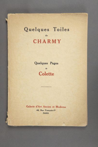 null COLETTE - Quelques Toiles de Charmy. Quelques Pages de Colette. Paris, Galerie...