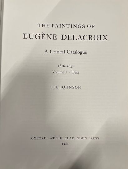  Lee Johnson - The Paintings of Eugène DELACROIX. A critical catalogue. Clarendon...