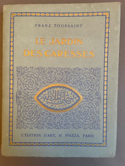 null [CARRE] - TOUSSAINT (Franz). Le Jardin des caresses. Paris, Piazza, 1921; in-8,...