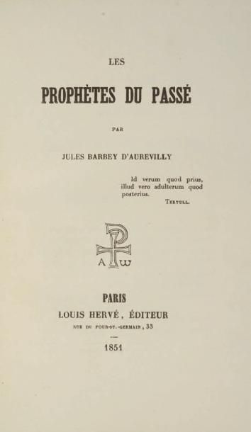 BARBEY D'AUREVILLY, J. Les Prophètes du passé. Paris, Louis Hervé, 1851. In-12, XXXVI,...