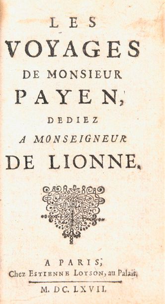 PAYEN, Nicolas Les Voyages de Monsieur Payen, dédiez à Monseigneur de Lionne. Paris,...