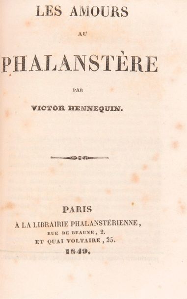 HENNEQUIN, Victor Les Amours au Phalanstère. Paris, Lib.
Phalanstérienne, 1849. In-16,...