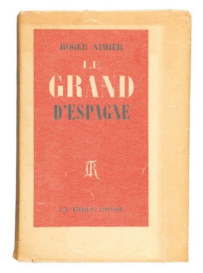 NIMIER, Roger Le Grand d'Espagne. Paris, La Table Ronde, 1950. in-12, 240 pp., (2)...