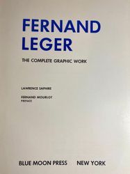 Fernand LÉGER - Lawrence Saphire, Fernand Léger. - The Complete Graphic Work, catalogue...