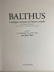 BALTHUS - Jean Clair, Virginie Monnier, Balthus • Catalogue raisonné de l'oeuvre...