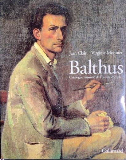  BALTHUS - Jean Clair, Virginie Monnier, Balthus 
Catalogue raisonné de l'oeuvre...