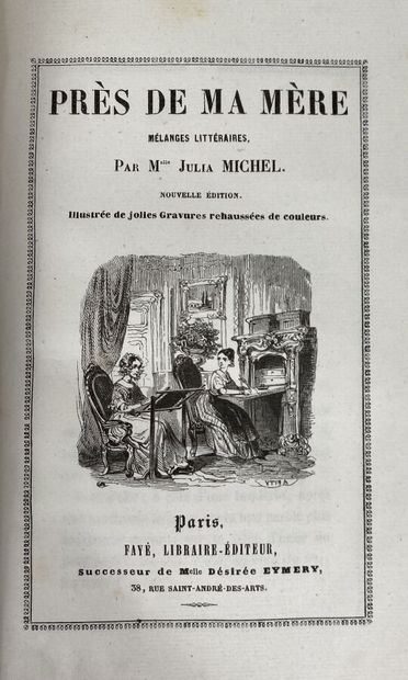  [Julia Michel:Près de ma mère].Edité à Paris par Fayé.Relié,In8.Exemplaire relié...