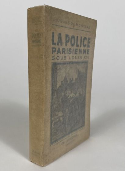  [Hugues De Montbas:La police parisienne sous louis XVI].Edité à Paris par Hachette...