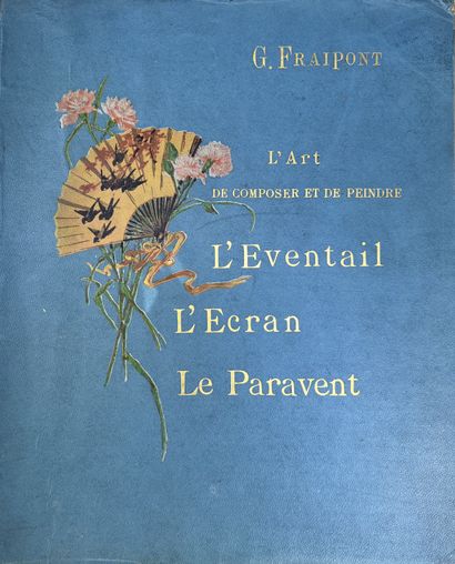 null Gustave FRAIPONT. L’art de composer et de peindre l'Éventail, l’Écran, le Paravent....