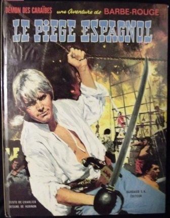 HUBINON « LE PIEGE ESPAGNOL ». Barbe Rouge n°8. Dargaud 1968. Cartonné. Edition originale....