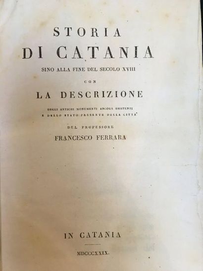 FERRARA (Francesco). Storia di Catania sino alla fin del secolo XVIII, con la descrizione...