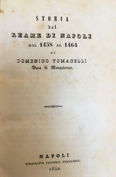 TOMACELLI di MONASTERACE (Domenico). Storia del reame di Napoli dal 1458 al 1464....