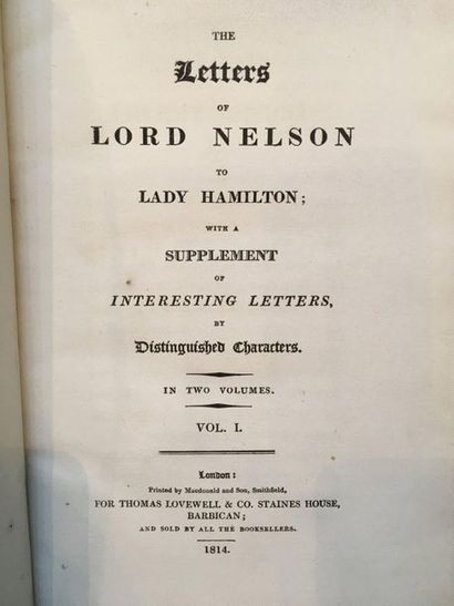 [NELSON]. The Letters of Lord Nelson to Lady Hamilton [...]. London, For Thomas Lovewell...