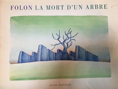 FOLON (Jean-Michel). La Mort d'un arbre. S. l. [Milan], Alice Éditions, n. d. [1973]....