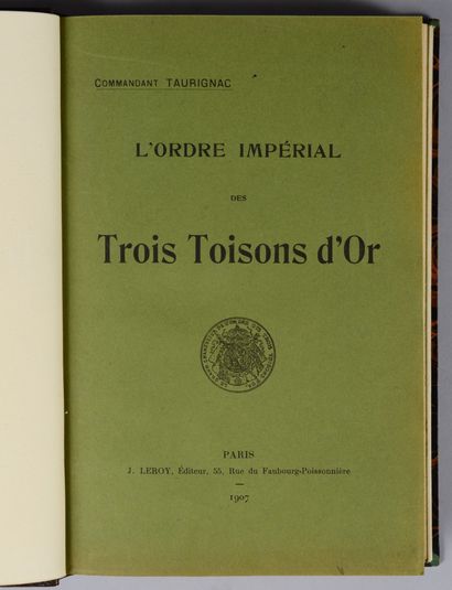 null TAURIGNAC (Cdt). L’Ordre impérial des Trois Toisons d’Or. Paris, Leroy, 1907,...