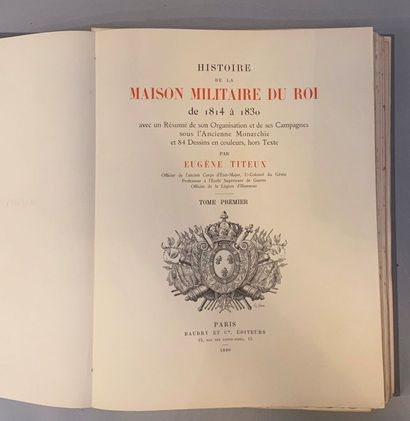null TITEUX (E.). Histoire de la Maison Militaire du Roi de 1814 à 1830. Paris, Baudry,...