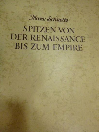 SCHUETTE (Marie) Dentelles de la Renaissance à l'Empire. «Spitzen von der Renaissance...