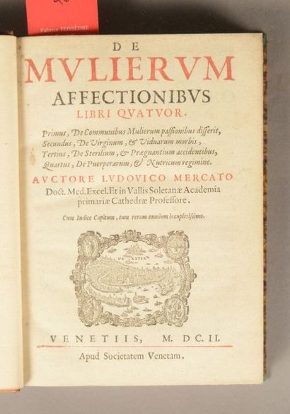 MERCATO (Ludovico) De mulierum affectionibus. Libri quatuor. Venetiis, 1602, in-4,...