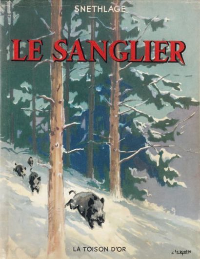 SNETHLAGE Le sanglier Ill. de Ch. Hallo. La toison d'or, 1954.