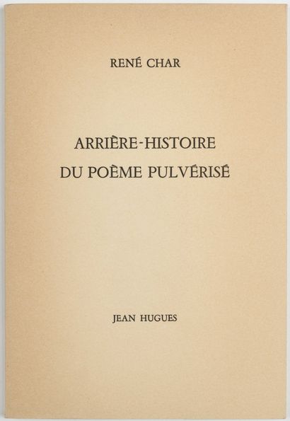 null 76 CHAR René. Arrière-histoire du Poème pulvérisé. Paris, Jean Hugues, 1972...