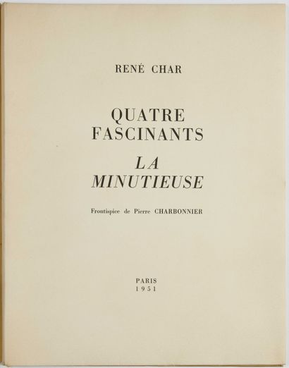 null 74 CHAR René. Quatre fascinants. La Minutieuse. Paris, (Imprimerie André Tournon...
