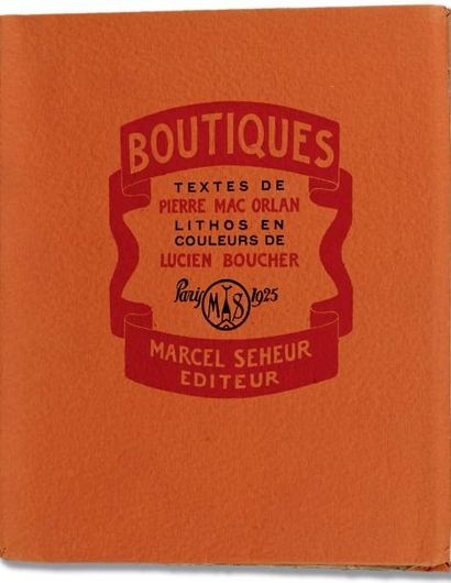 BOUCHER Lucien. Pierre MAC ORLAN. Boutiques. Paris, Éditions Marcel Seheur, 1925;...