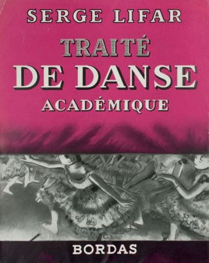 LIFAR, Serge Traité de danse académique. Paris, Bordas, 1949. In-4°, broché, couverture...